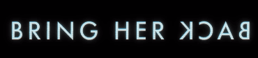 Bring Her Back release date, actors, official trailer, cast, runtime, budget, fearless team and more